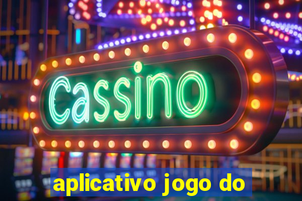 aplicativo jogo do